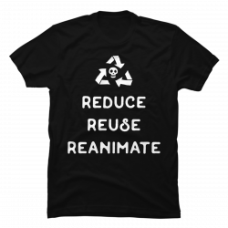 reduce reuse reanimate t-shirt